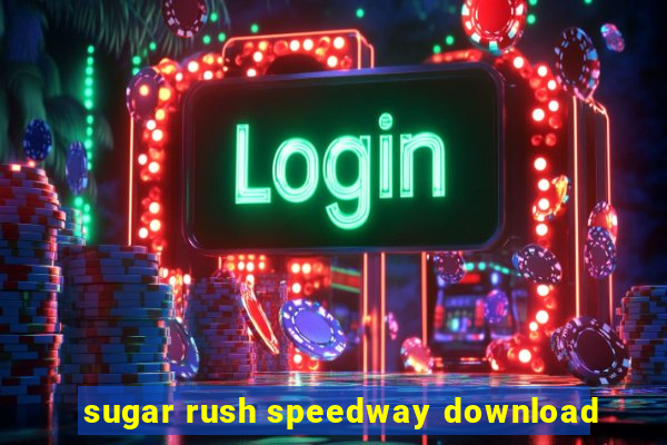 sugar rush speedway download